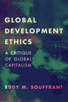 Etika globálneho rozvoja: Kritika globálneho kapitalizmu - Global Development Ethics: A Critique of Global Capitalism