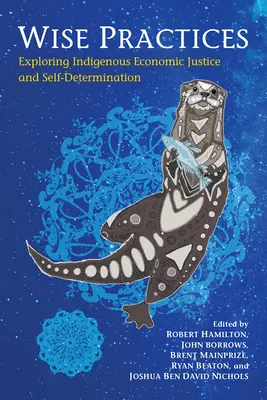 Múdre postupy: Domorodá ekonomická spravodlivosť a sebaurčenie - Wise Practices: Exploring Indigenous Economic Justice and Self-Determination
