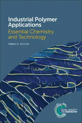 Priemyselné aplikácie polymérov: Základná chémia a technológia - Industrial Polymer Applications: Essential Chemistry and Technology