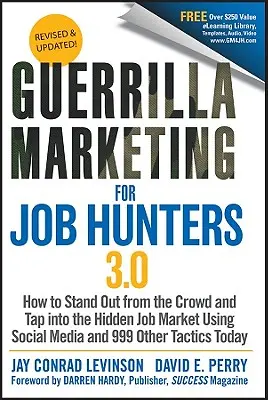 Guerilla Marketing pre lovcov práce 3.0: Ako vyniknúť z davu a preniknúť na skrytý trh práce pomocou sociálnych médií a 999 ďalších taktík T - Guerrilla Marketing for Job Hunters 3.0: How to Stand Out from the Crowd and Tap Into the Hidden Job Market Using Social Media and 999 Other Tactics T