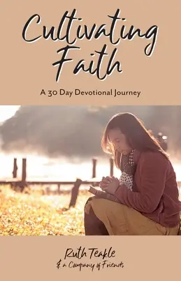 Pestovanie viery: Tridsaťdňová cesta oddanosti - Cultivating Faith: A 30 Day Devotional Journey