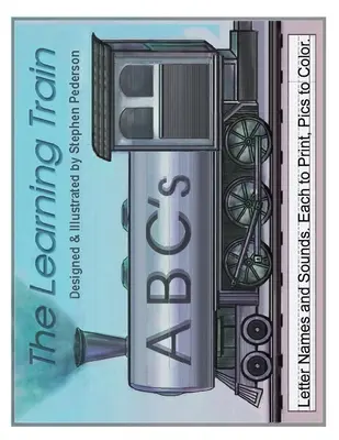 Učiaci sa vlak - ABC: Názvy písmen a zvuky. Každý na vytlačenie. Obrázky na vyfarbenie - The Learning Train - ABC's: Letter Names and Sounds. Each to Print. Pics to Color
