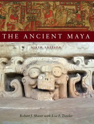 Starovekí Mayovia, 6. vydanie - The Ancient Maya, 6th Edition