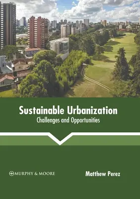 Udržateľná urbanizácia: Výzvy a príležitosti - Sustainable Urbanization: Challenges and Opportunities