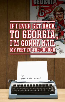 Ak sa niekedy vrátim do Gruzínska, pribijem si nohy k zemi - If I Ever Get Back to Georgia, I'm Gonna Nail My Feet to the Ground
