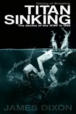 Titan Sinking: Úpadok WWF v roku 1995 - Titan Sinking: The decline of the WWF in 1995
