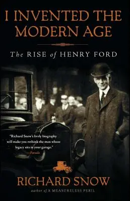 Vymyslel som modernú dobu: Vzostup Henryho Forda - I Invented the Modern Age: The Rise of Henry Ford