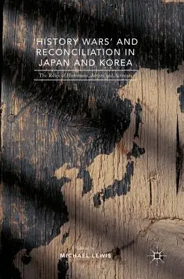 „Historické vojny“ a zmierenie v Japonsku a Kórei: Úlohy historikov, umelcov a aktivistov - 'History Wars' and Reconciliation in Japan and Korea: The Roles of Historians, Artists and Activists