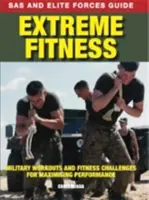 Extrémna kondícia - vojenské cvičenia a kondičné výzvy na dosiahnutie maximálneho výkonu - Extreme Fitness - Military Workouts and Fitness Challenges for Maximising Performance