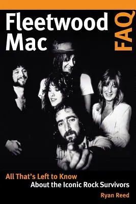 Fleetwood Mac FAQ: Všetko, čo treba vedieť o ikonickej rockovej kapele, ktorá prežila - Fleetwood Mac FAQ: All That's Left to Know about the Iconic Rock Survivors