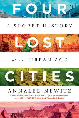 Štyri stratené mestá: Tajné dejiny mestského veku - Four Lost Cities: A Secret History of the Urban Age