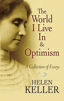 Svet, v ktorom žijem a optimizmus: Optimizmus a optimizmus: zbierka esejí - The World I Live in and Optimism: A Collection of Essays