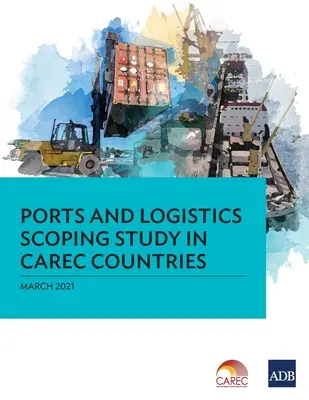 Rozsahová štúdia o prístavoch a logistike v krajinách Carec - Ports and Logistics Scoping Study in Carec Countries