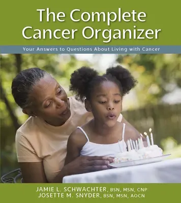 Kompletný organizátor rakoviny: Odpovede na otázky týkajúce sa života s rakovinou - The Complete Cancer Organizer: Your Answers to Questions about Living with Cancer