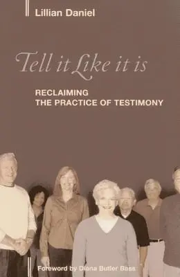 Povedz to tak, ako to je: Znovuzískanie praxe svedectva - Tell It Like It Is: Reclaiming the Practice of Testimony