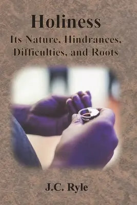 Svätosť: Jej podstata, prekážky, ťažkosti a korene - Holiness: Its Nature, Hindrances, Difficulties, and Roots