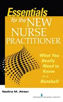 Základy pre nové praktické sestry - čo naozaj potrebujete vedieť v kocke - Essentials for the New Nurse Practitioner - What You Really Need to Know in a Nutshell