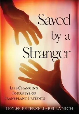 Zachránený cudzincom: Život meniace cesty transplantovaných pacientov - Saved by A Stranger: Life Changing Journeys of Transplant Patients