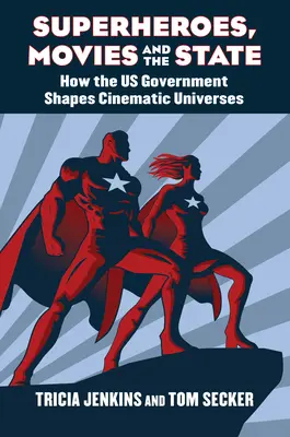 Superhrdinovia, filmy a štát: Ako vláda USA formuje filmové vesmíry - Superheroes, Movies, and the State: How the U.S. Government Shapes Cinematic Universes