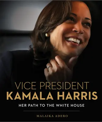 Viceprezidentka Kamala Harrisová: Jej cesta do Bieleho domu - Vice President Kamala Harris: Her Path to the White House