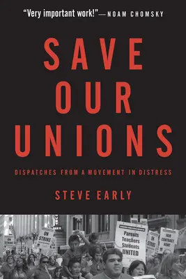 Zachráňte naše odbory: Hnutie v ťažkostiach: depeše z hnutia, ktoré sa ocitlo v ťažkostiach - Save Our Unions: Dispatches from a Movement in Distress