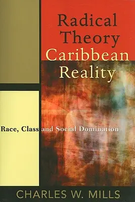 Radikálna teória, karibská realita: Rasa, trieda a sociálna nadvláda - Radical Theory, Caribbean Reality: Race, Class and Social Domination