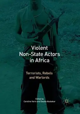 Násilní neštátni aktéri v Afrike: Teroristi, povstalci a vojenskí velitelia - Violent Non-State Actors in Africa: Terrorists, Rebels and Warlords