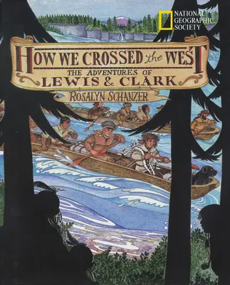Ako sme prešli na Západ: Lewis a Clark: Ako sme prešli západom: dobrodružstvá Lewisa a Clarka - How We Crossed the West: The Adventures of Lewis and Clark