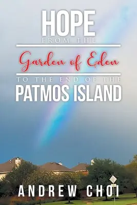 Nádej Od rajskej záhrady po koniec ostrova Patmos - Hope From the Garden of Eden to The End of the Patmos Island