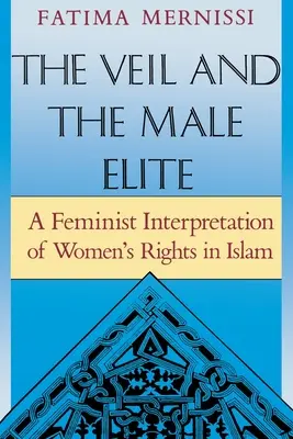 Závoj a mužská elita: Feministický výklad práv žien v islame - The Veil and the Male Elite: A Feminist Interpretation of Women's Rights in Islam