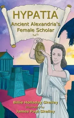 Hypatia - učenkyňa starovekej Alexandrie - Hypatia - Ancient Alexandria's Female Scholar