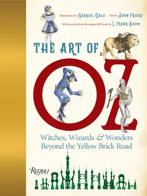 Umenie krajiny Oz: Čarodejnice, čarodejníci a zázraky za žltou tehlovou cestou - The Art of Oz: Witches, Wizards, and Wonders Beyond the Yellow Brick Road