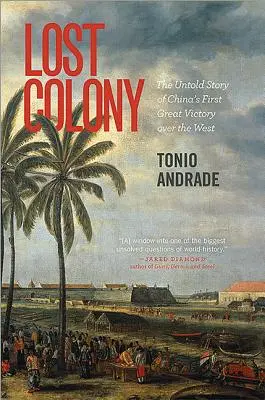 Stratená kolónia: Nevypovedaný príbeh prvého veľkého víťazstva Číny nad Západom - Lost Colony: The Untold Story of China's First Great Victory Over the West