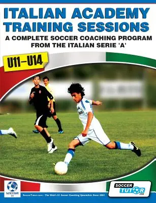 Tréningy talianskej akadémie pre U11-U14 - Kompletný futbalový tréningový program - Italian Academy Training Sessions for U11-U14 - A Complete Soccer Coaching Program