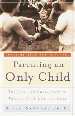 Rodičovstvo jediného dieťaťa: Radosti a výzvy pri výchove jediného dieťaťa - Parenting an Only Child: The Joys and Challenges of Raising Your One and Only
