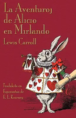 La Aventuroj de Alicio en Mirlando: Alicine dobrodružstvá v krajine zázrakov v esperante - La Aventuroj de Alicio en Mirlando: Alice's Adventures in Wonderland in Esperanto