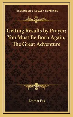 Získavanie výsledkov modlitbou; Musíte sa znovu narodiť; Veľké dobrodružstvo - Getting Results by Prayer; You Must Be Born Again; The Great Adventure