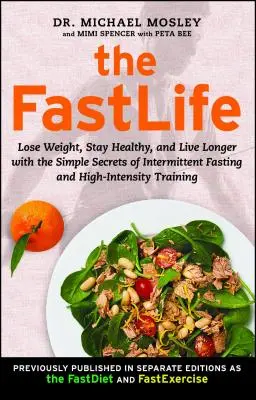 FastLife: S jednoduchým tajomstvom prerušovaného hladovania a vysoko intenzívneho tréningu schudnite, zostaňte zdraví a žite dlhšie - The FastLife: Lose Weight, Stay Healthy, and Live Longer with the Simple Secrets of Intermittent Fasting and High-Intensity Training