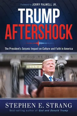 Trump Aftershock: Seizmický vplyv prezidenta na kultúru a vieru v Amerike - Trump Aftershock: The President's Seismic Impact on Culture and Faith in America
