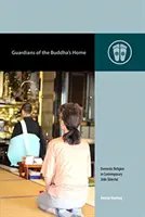 Strážcovia Budhovho domova: Domáce náboženstvo v súčasnom Jōdo Shinshū - Guardians of the Buddha's Home: Domestic Religion in Contemporary Jōdo Shinshū