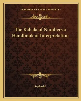 Kabala čísel príručka výkladu - The Kabala of Numbers a Handbook of Interpretation