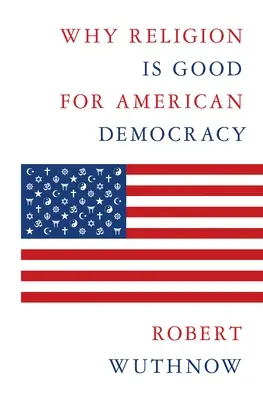 Prečo je náboženstvo dobré pre americkú demokraciu - Why Religion Is Good for American Democracy
