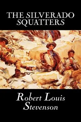 The Silverado Squatters by Robert Louis Stevenson, Beletria, Klasika, Historické, Literárne - The Silverado Squatters by Robert Louis Stevenson, Fiction, Classics, Historical, Literary