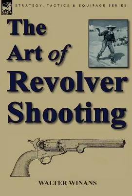 Umenie streľby z revolvera - The Art of Revolver Shooting