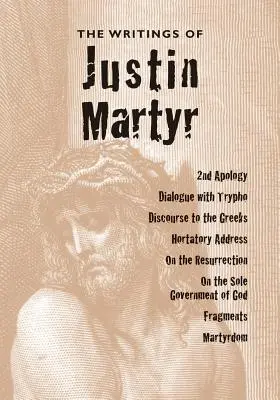 Spisy Justína Mučeníka - The Writings of Justin Martyr