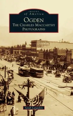 Ogden: Fotografie Charlesa MacCarthyho - Ogden: The Charles MacCarthy Photographs