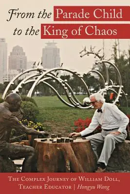 Od parádneho dieťaťa ku kráľovi chaosu; zložitá cesta Williama Dolla, pedagóga - From the Parade Child to the King of Chaos; The Complex Journey of William Doll, Teacher Educator