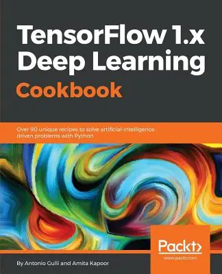 Kuchárka hlbokého učenia TensorFlow 1.x - TensorFlow 1.x Deep Learning Cookbook