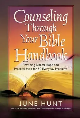 Príručka poradenstva prostredníctvom Biblie: Biblická nádej a praktická pomoc pre 50 každodenných problémov - Counseling Through Your Bible Handbook: Providing Biblical Hope and Practical Help for 50 Everyday Problems
