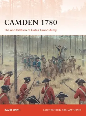 Camden 1780: Zničenie Gatesovej veľkej armády - Camden 1780: The Annihilation of Gates' Grand Army